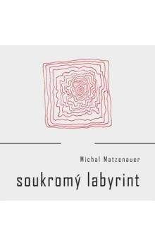 Michal Matzenauer: Soukromý labyrint