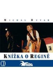 Michal Huvar: Knížka o Regině + CD