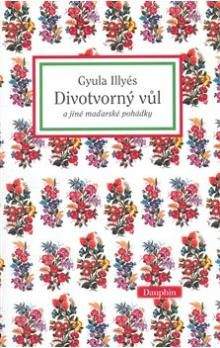 Gyula Illyés: Divotvorný vůl a jiné maďarské pohádky