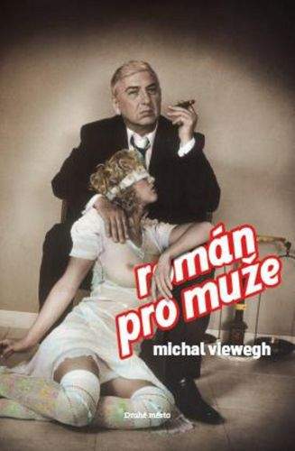 Michal Viewegh: Román pro muže