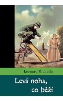 Leonard Michaels: Levá noha, co běží