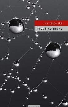 Iva Tajovská: Pavučiny touhy