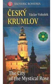 Václav Vokolek: Český Krumlov - The City of the Mystical Rose