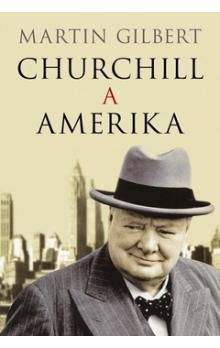 Martin Gilbert: Churchill a Amerika
