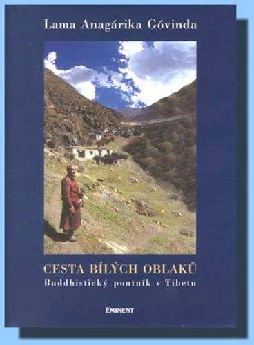 Lama Anágárika Góvinda: Cesta bílých oblaků - Buddhistický poutník v Tibetu