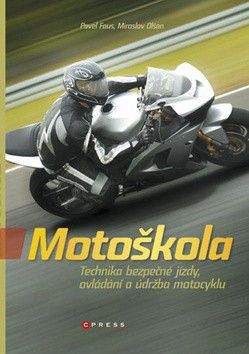 Pavel Faus, Miroslav Olšan: Motoškola - Technika bezpečné jízdy, ovládání a údržba motocyklu