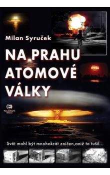 Milan Syruček: Na prahu atomové války