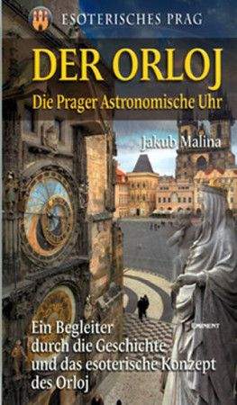 Jakub Malina: Der Orloj - Esoterisches Prag