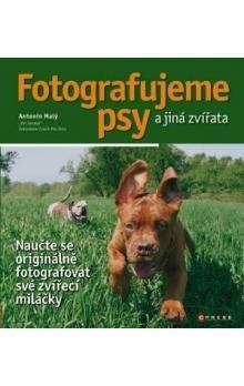 Antonín Malý: Fotografujeme psy a jiná zvířata