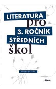 Dorovská I. a: Literatura pro 3. ročník SŠ - průvodce pro učitele
