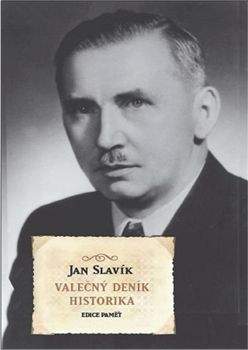 Jan Slavík: Válečný deník historika