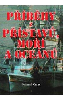 Bohumil Černý: Příběhy z přístavů, moří a oceánů