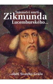 Luboš Y. Koláček: Tajemství smrti Zikmunda Lucemburského
