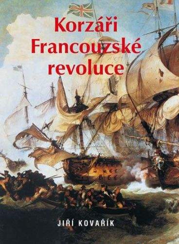 Jiří Kovařík: Korzáři Francouzské revoluce