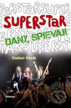 Vladimír Vlasák: Superstar Dany, spievaj!