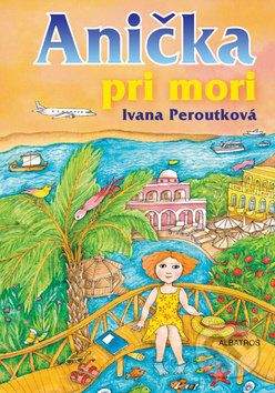 Ivana Peroutková: Anička pri mori
