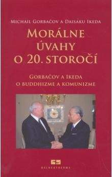 Daisaku Ikeda, Michail Sergejevič Gorbačov: Morálne úvahy o 20. storočí