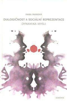 Ivana Marková: Dialogičnost a sociální reprezentace