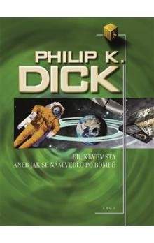 Philip K. Dick: Dr. Krvemsta aneb Jak se nám vedlo po bombě