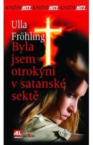 Ulla Fröhling: Byla jsem otrokyní v satanské sektě