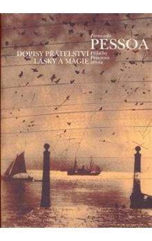 Fernando Pessoa: Dopisy přátelství, lásky a magie