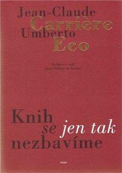 Umberto Eco, Jean-Claude Carrière: Knih se jen tak nezbavíme