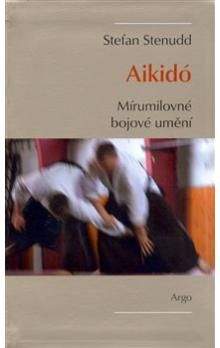 Stefan Stenudd: Aikido, mírumilovné bojové umění