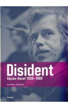 Daniel Kaiser: Disident Václav Havel 1936-1989