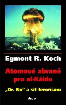 Egmont R. Koch: Atomové zbraně pro al-Káidu