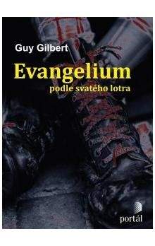 Guy Gilbert: Evangelium podle svatého lotra