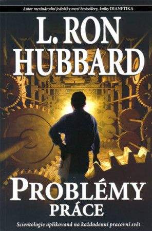 Lafayette Ronald Hubbard: Problémy práce - Scientologie aplikovaná na každodenní pracovní svět