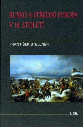 František Stellner: Rusko a střední Evropa v 18. století - I. díl