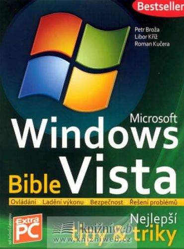Libor Kříž, Roman Kučera, Petr Broža: Microsoft Windows Vista - Bible (Nejlepší tipy a triky)