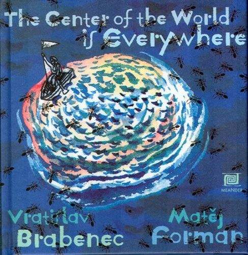 Vratislav Brabenec, Matěj Forman: Všude je střed světa – anglická verze