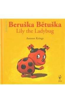 Krings Antoon: Beruška Bětuška/Lily the Ladybug