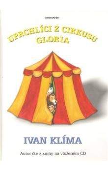Ivan Klíma: Uprchlíci z cirkusu Gloria