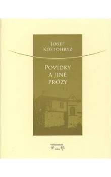 Josef Kostohryz, Marie Kostohryzová: Povídky a jiné prózy