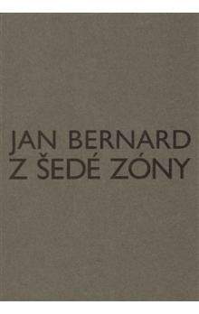 Jan Bernard: Z šedé zóny