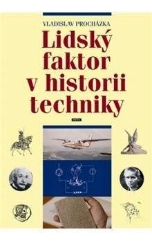 Procházka Vladislav: Lidský faktor v historii techniky