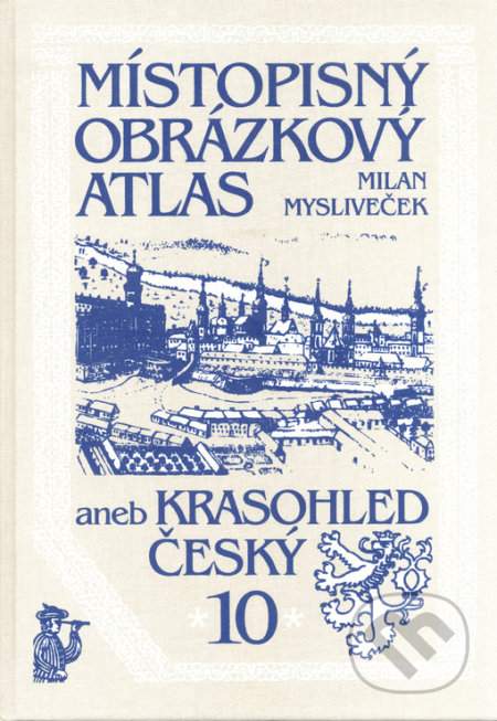 Milan Mysliveček: Místopisný obrázkový atlas aneb Krasohled český 10