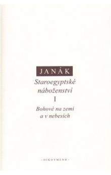 Jiří Janák: Staroegyptské náboženství I.