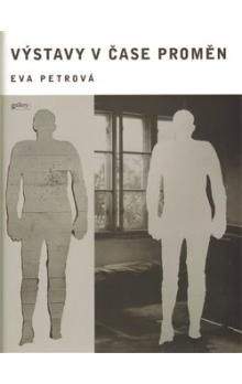 Eva Petrová: Výstavy v čase proměn