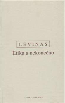 Emmanuel Lévinas: Etika a nekonečno