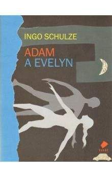 Ingo Schulze: Adam a Evelyn