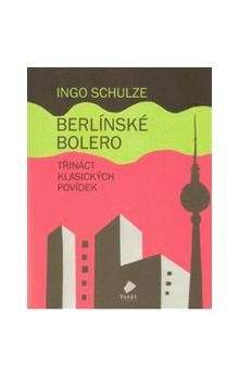 Ingo Schulze: Berlínské Bolero