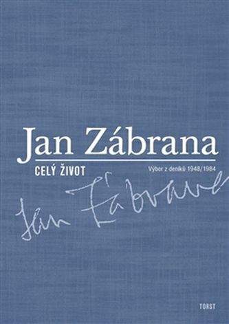 Jan Zábrana: Celý život