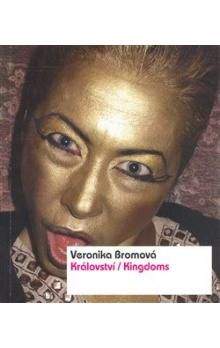Veronika Bromová: Království/Kingdoms