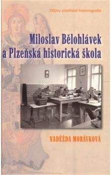 Naděžda Morávková: Miloslav Bělohlávek a Plzeňská historická škola