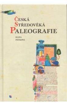 Hana Pátková: Česká středověká paleografie