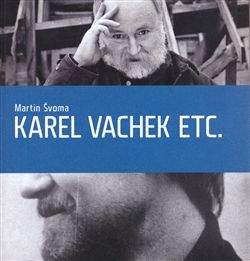 Martin Švoma: Karel Vachek etc.